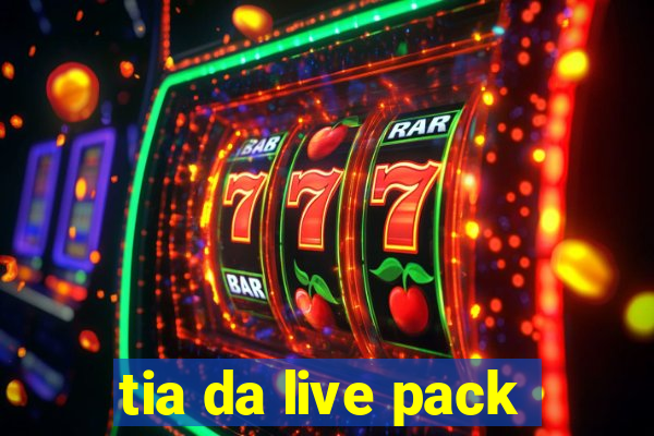 tia da live pack